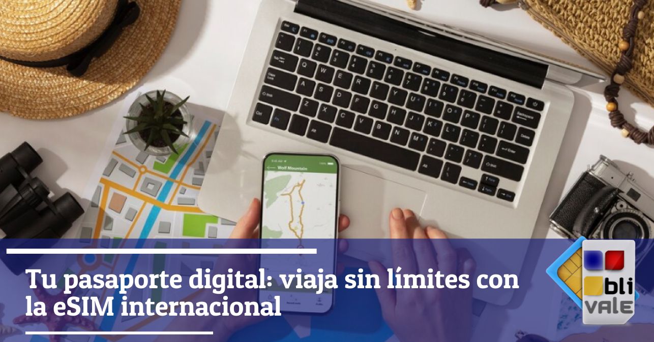 blivale_image_es_Viaja sin límites con la eSIM internacional_643x337 BLIVALE Blog: Guides and tips for worry-free travel - Results from #10